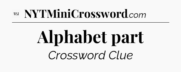 Alphabet part - WSJ Crossword
