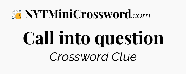 Call into question - 7 Little Words