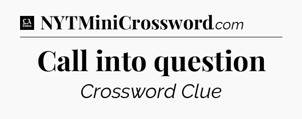 Call into question - LA Times Crossword