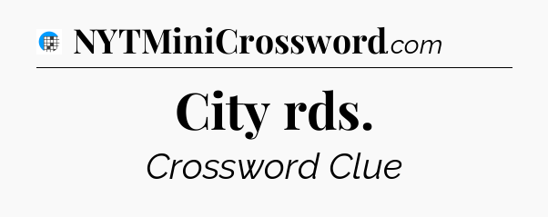 City rds Crossword Clue