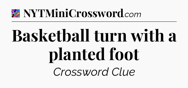 Basketball turn with a planted foot Crossword Clue