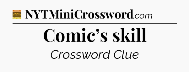 Comic’s skill - Eugene Sheffer Crossword