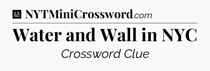 Water and Wall in NYC - LA Times Crossword