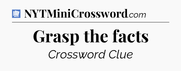 Grasp the facts Puzzle Page Crossword Clue