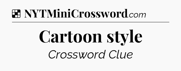 Solution: Cartoon style - NYT Crossword