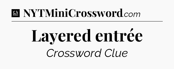 Layered entrée - LA Times Crossword