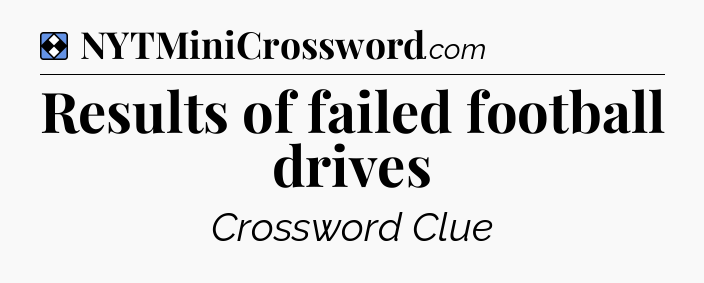 Solution: Results of failed football drives - NYT Mini Crossword