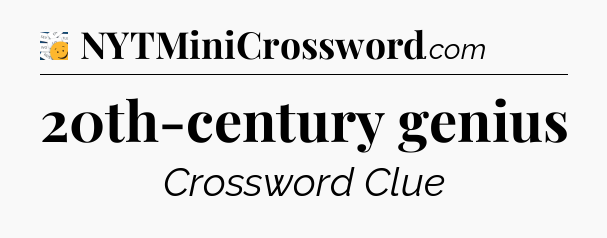 20th-century genius - 7 Little Words