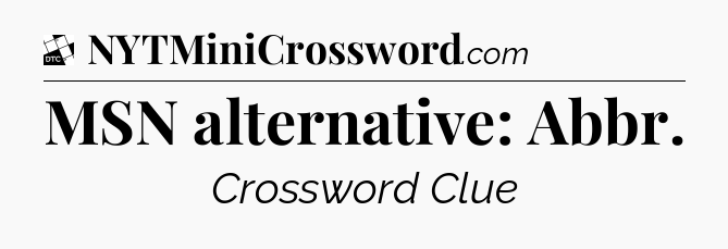 MSN alternative: Abbr - Daily Themed Classic Crossword