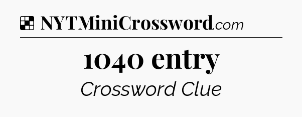 Solution: 1040 entry - NYT Crossword