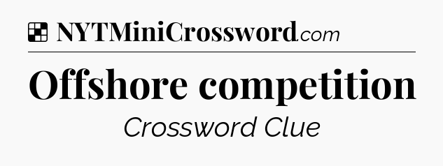 Solution: Offshore competition - NYT Crossword