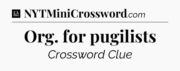 Org. for pugilists - LA Times Crossword