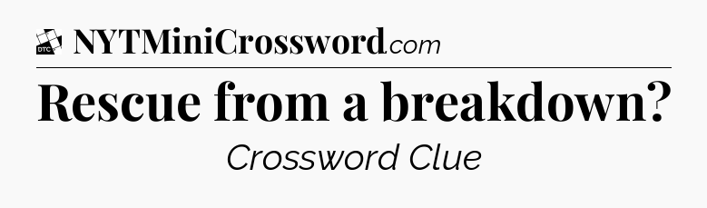 Rescue from a breakdown - Daily Themed Classic Crossword