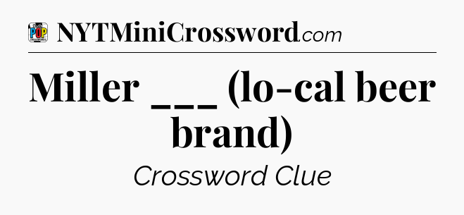 Miller ___ (lo-cal beer brand) Crossword Clue