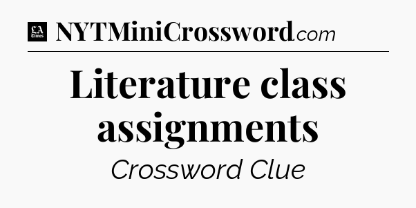 Literature class assignments - LA Times Crossword