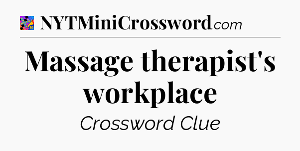 Massage therapist's workplace Crossword Clue