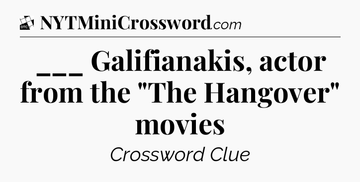 ___ Galifianakis, actor from the 