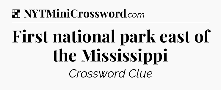 Solution: First national park east of the Mississippi - NYT Crossword
