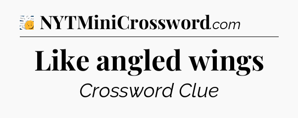 Like angled wings - 7 Little Words