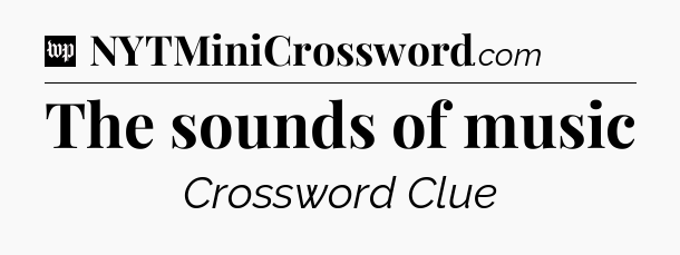 The sounds of music Crossword Clue
