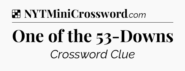 Solution: One of the 53-Downs - NYT Crossword