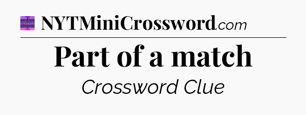Part of a match - Thomas Joseph Crossword