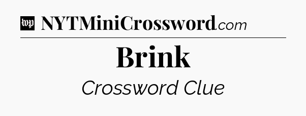 Brink Crossword Clue