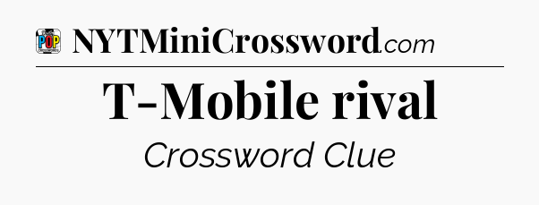 T-Mobile rival Crossword Clue