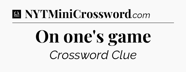On one's game - LA Times Crossword