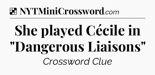 Solution: She played Cécile in 