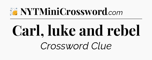 Carl, luke and rebel - 7 Little Words