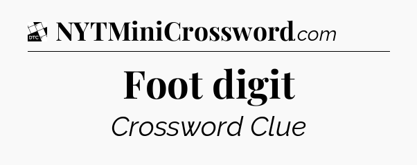Foot digit - Daily Themed Classic Crossword