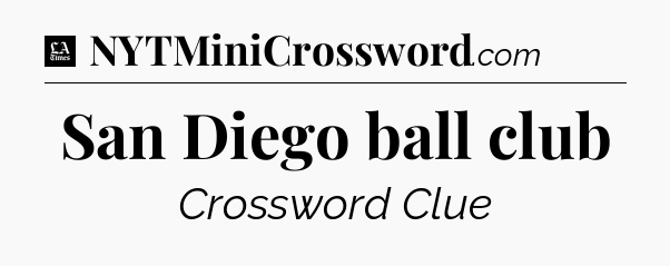 San Diego ball club - LA Times Crossword
