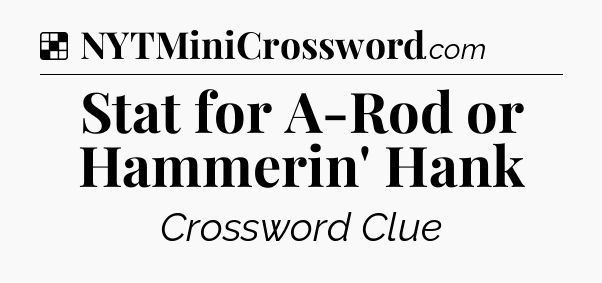 Solution: Stat for A-Rod or Hammerin' Hank - NYT Crossword