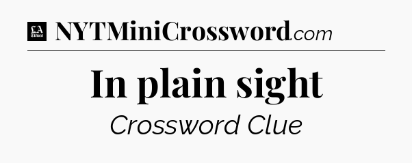 In plain sight - LA Times Crossword