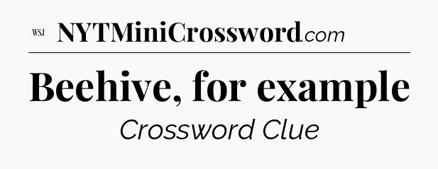 Beehive, for example - WSJ Crossword