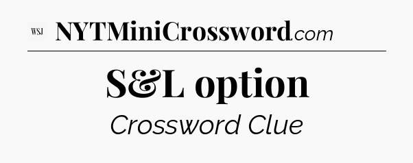 S&L option - WSJ Crossword