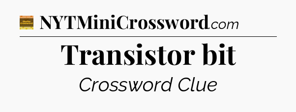 Transistor bit - Eugene Sheffer Crossword