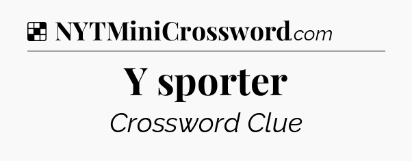 Solution: Y sporter - NYT Crossword