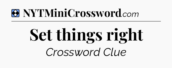 Solution: Set things right - NYT Mini Crossword