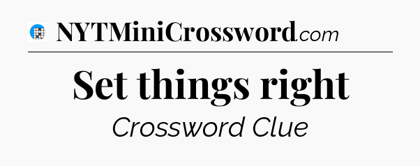 Set things right Crossword Clue