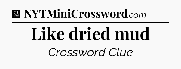 Like dried mud - LA Times Crossword
