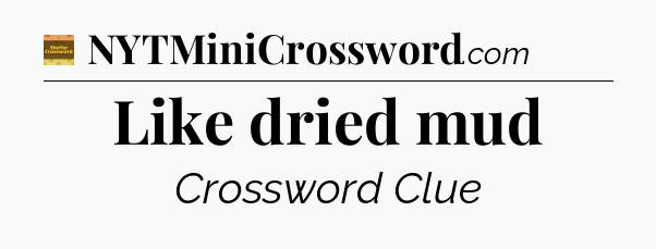 Like dried mud - Eugene Sheffer Crossword