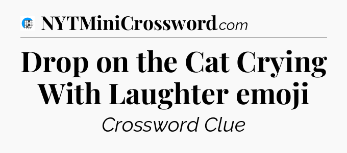 Drop on the Cat Crying With Laughter emoji Crossword Clue