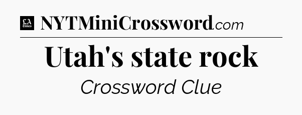 Utah's state rock - LA Times Crossword