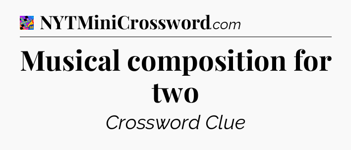 Musical composition for two Crossword Clue