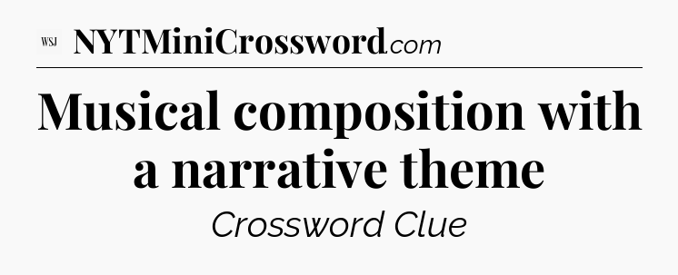 Musical composition with a narrative theme - WSJ Crossword
