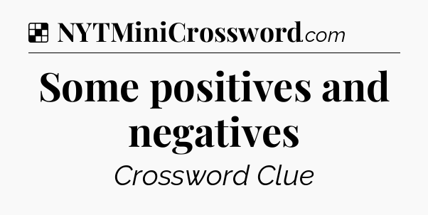 Solution: Some positives and negatives - NYT Crossword