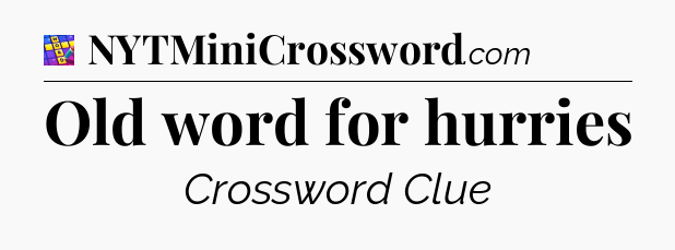 Old word for hurries Codycross