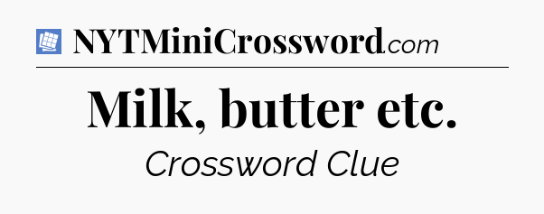 Milk, butter etc Puzzle Page Crossword Clue